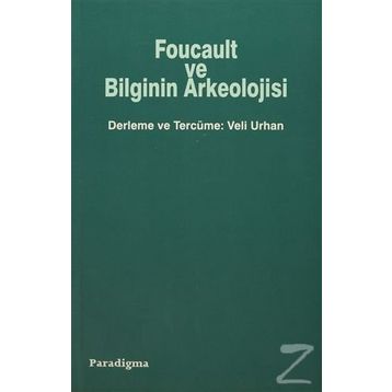 FOUCAULT VE BILGININ ARKEOLOJISI - VELI URHAN