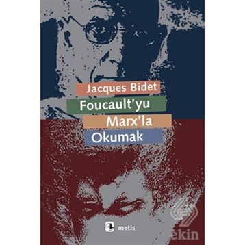 Foucault’yu Marx’la Okumak - jacques bidet stathis