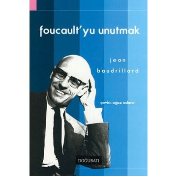 FOUCAULT'YU UNUTMAK - JEAN BAUDRILLARD