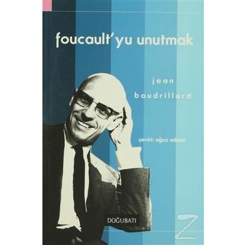 FOUCAULT'YU UNUTMAK - JEAN BAUDRILLARD
