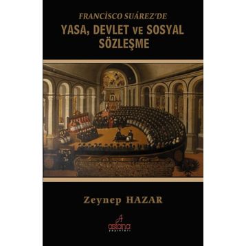 Francisco Suarez’de Yasa, Devlet ve Sosyal Sözleşme - Zeynep Hazar