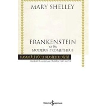 Frankenstein Ya Da Modern Prometheus - Mary Shelley