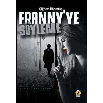 Franny'ye Söyleme - Çiğdem Dönertaş
