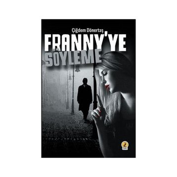 Franny'ye Söyleme - Çiğdem Dönertaş