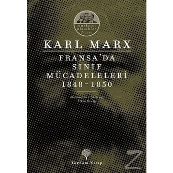 Fransa’da Sınıf Mücadeleleri 1848 -1850 - k marx