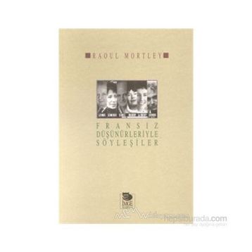 FRANSIZ DÜŞÜNÜRLERİYLE SÖYLEŞİLER - RAOUL MORTLEY