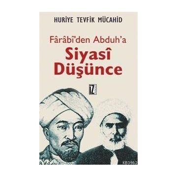 FÂRÂBÎ'DEN ABDUH'A SIYASÎ DÜŞÜNCE - HURIYE TEVFIK MÜCAHİD
