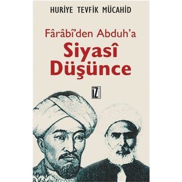 FÂRÂBÎ'DEN ABDUH'A SIYASÎ DÜŞÜNCE - HURIYE TEVFIK MÜCAHİD