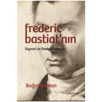 Frederic Bastiat'nın Siyaset ve Devlet Anlayışı - Buğra Kalkan