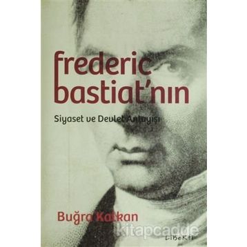 Frederic Bastiat'nın Siyaset ve Devlet Anlayışı - Buğra Kalkan