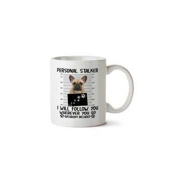 French Bulldog Personal Stalker Baskılı Kupa