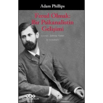 Freud Olmak Bir Psikanalistin Gelişimi - Adam Philips