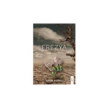 Frezya - Baharla Gelenlerin Öyküsü - Onur Akıncı