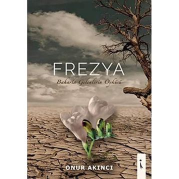 Frezya - Baharla Gelenlerin Öyküsü - Onur Akıncı