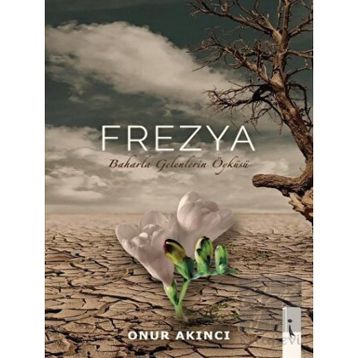 Frezya - Baharla Gelenlerin Öyküsü - Onur Akıncı