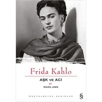 Frida Kahlo Aşk ve Acı - Rauda Jamis