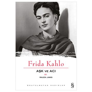 Frida Kahlo Aşk ve Acı - Rauda Jamis