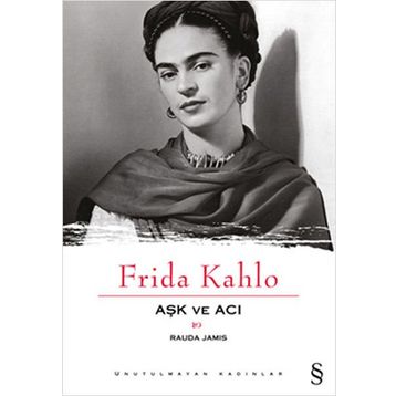 Frida Kahlo Aşk ve Acı - Rauda Jamis