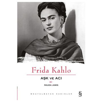 Frida Kahlo Aşk ve Acı - Rauda Jamis