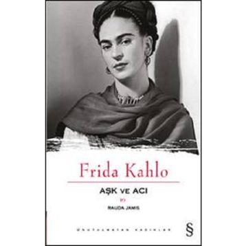 Frida Kahlo Aşk ve Acı - Rauda Jamis