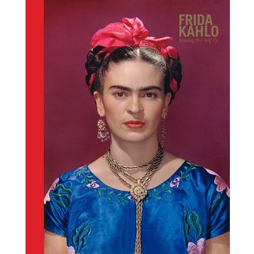 Frida Kahlo: Making Her Self Up
