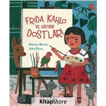 Frida Kahlo ve Hayvan Dostları - Monica Brown John Parra