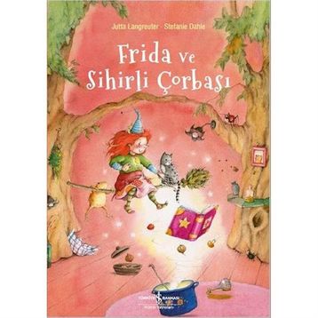 Frida ve Sihirli Çorbası - Jutta Langreuter