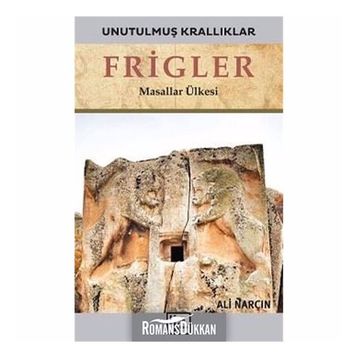 Frigler-Unutulmuş Krallıklar-Ali Narçın