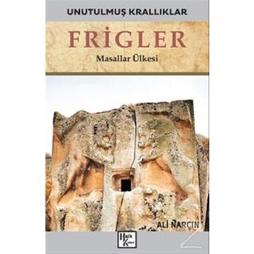 Frigler-Unutulmuş Krallıklar-Ali Narçın
