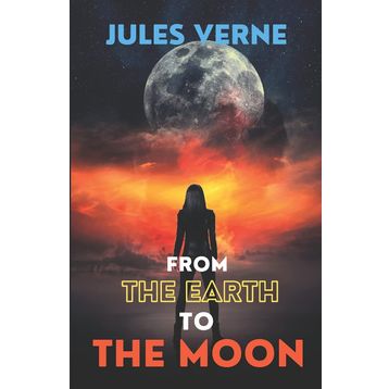 From The Earth To The Moon - Jules Verne
