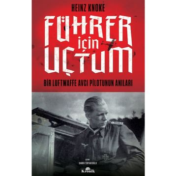 Führer İçin Uçtum - Heinz Knoke