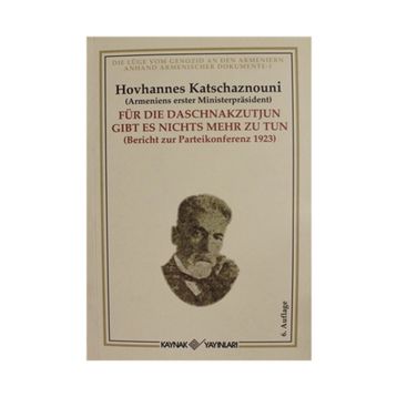 FÜR DIE DASCNAKZUTYUN GIBT ES NICHTS MEHR ZU TUN - HOVHANNES KATCHAZNOUNI