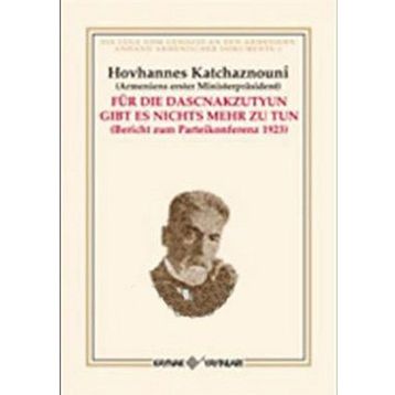 FÜR DIE DASCNAKZUTYUN GIBT ES NICHTS MEHR ZU TUN - HOVHANNES KATCHAZNOUNI