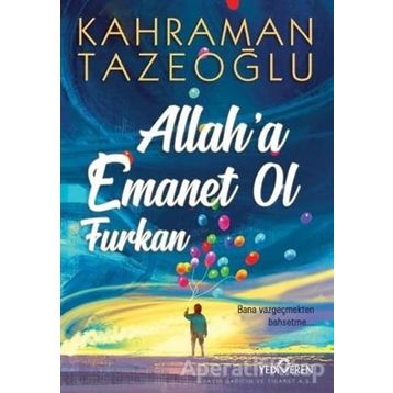 Furkan Allah'a Emanet Ol - Kahraman Tazeoğlu