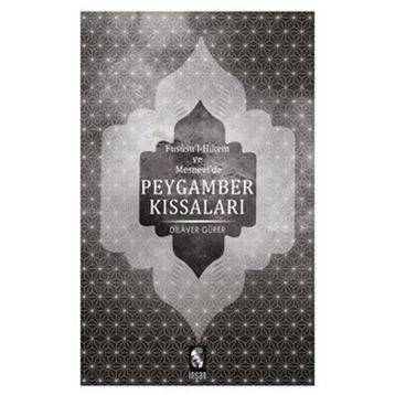 Fususu’l-Hikem ve Mesnevide Peygamberler Kıssaları - Dilaver Gürer