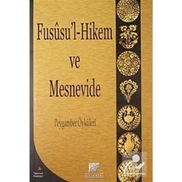 Fususu’l-Hikem ve Mesnevide Peygamberler Kıssaları - Dilaver Gürer