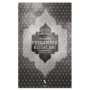 Fususu’l-Hikem ve Mesnevide Peygamberler Kıssaları - Dilaver Gürer