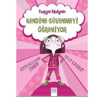 Fuşya Atılgan Kendine Güvenmeyi Öğreniyor - Kelly Canby Christianne Jones