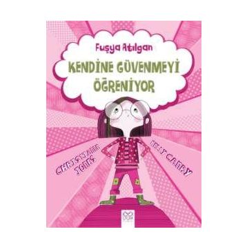 Fuşya Atılgan Kendine Güvenmeyi Öğreniyor - Kelly Canby Christianne Jones