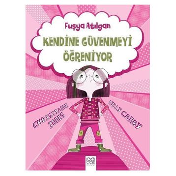 Fuşya Atılgan Kendine Güvenmeyi Öğreniyor - Kelly Canby Christianne Jones