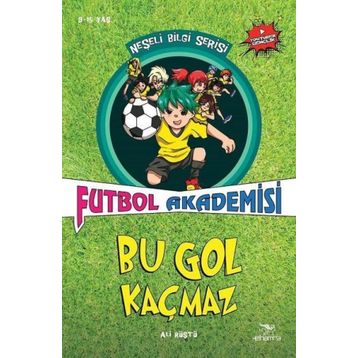 Futbol Akademisi Bu Gol Kaçmaz - Neşeli Bilgi Serisi 6.Kitap - Elhamra Yayınları