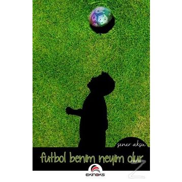 Futbol Benim Neyim Olur - Şener Aksu