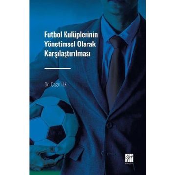 Futbol Kulüplerinin Yönetimsel Olarak Karşılaştırılması - Çağrı İzci
