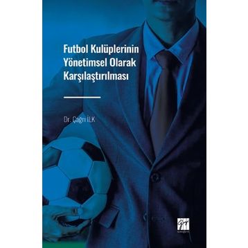 Futbol Kulüplerinin Yönetimsel Olarak Karşılaştırılması - Çağrı İzci