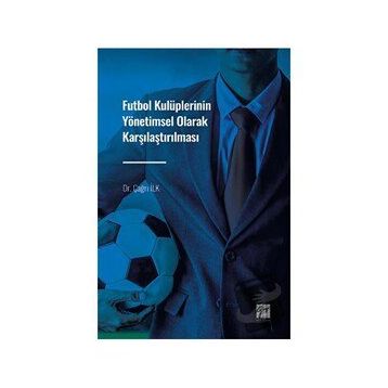 Futbol Kulüplerinin Yönetimsel Olarak Karşılaştırılması - Çağrı İzci