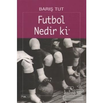 Futbol Nedir ki - Barış Tut