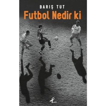 Futbol Nedir ki - Barış Tut