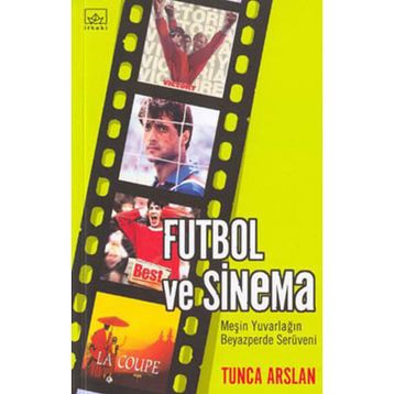 FUTBOL VE SINEMA - TUNCA ARSLAN
