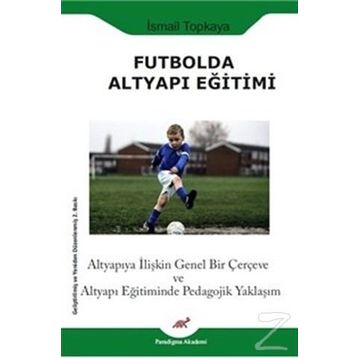 Futbolda Altyapı Eğitimi - İsmail Topkaya