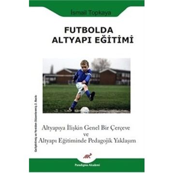 Futbolda Altyapı Eğitimi - İsmail Topkaya